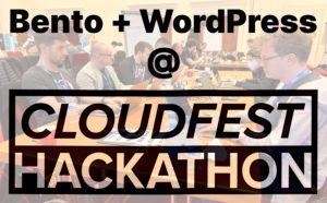 Bento + WordPress @ Cloudfest Hackathon