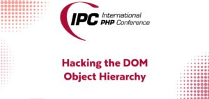 Title slide for the talk "Hacking the DOM Object Hierarchy" for IPC 2021 in Munich