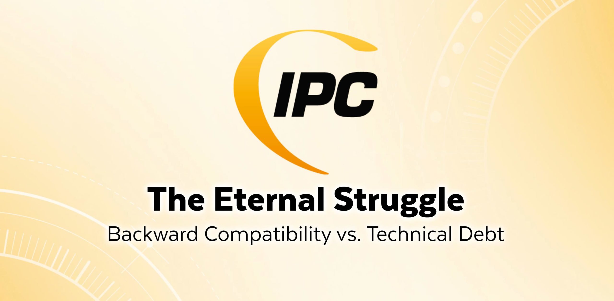 Title slide for the talk "The eternal struggle: backward compatibility vs. technical debt" for IPC 2020 in Berlin